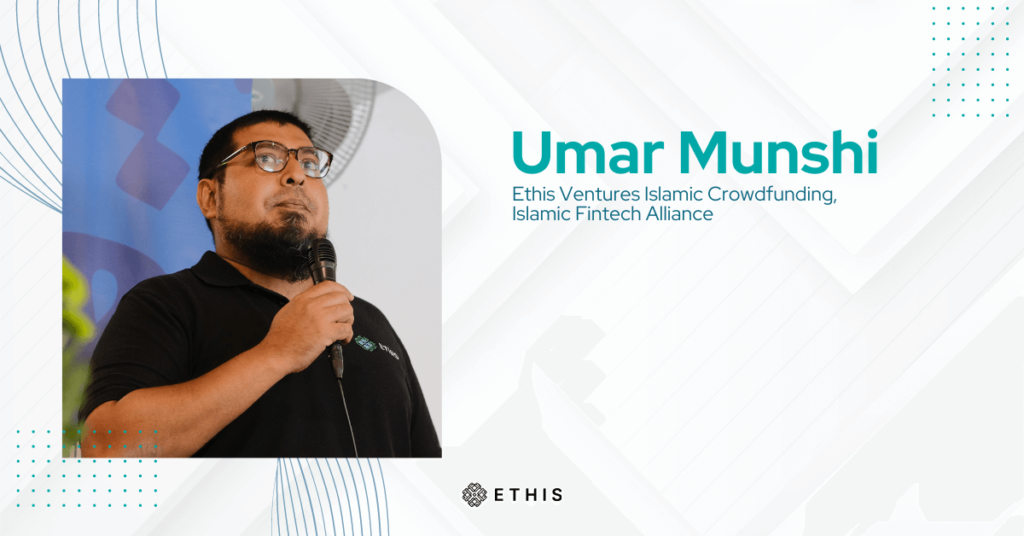 Umar Munshi - Ethis Ventures Islamic Crowdfunding, Islamic Fintech Alliance