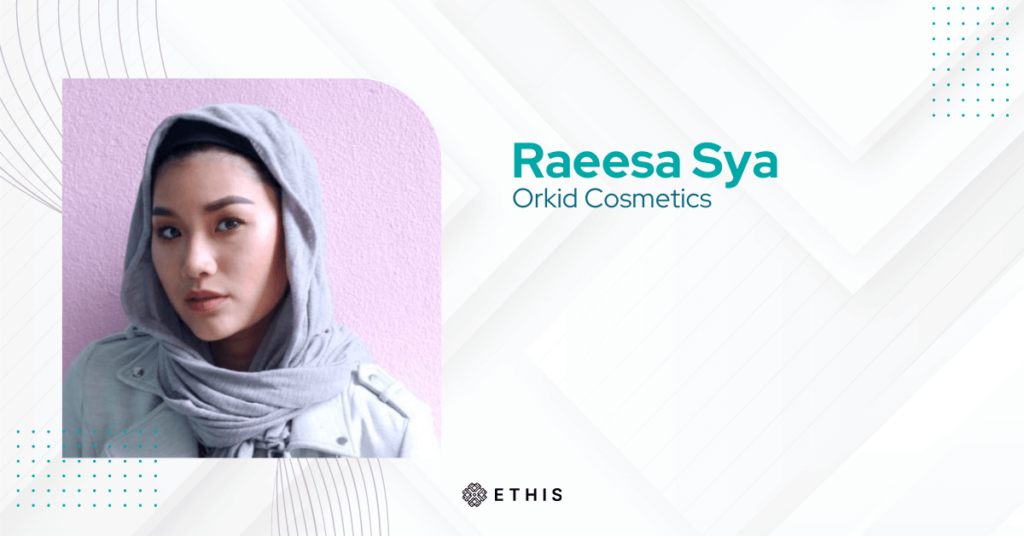 Raeesa Sya - Orkid Cosmetics