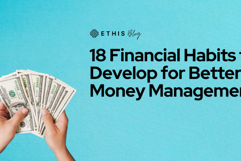 18 Financial Habits to Develop for Better Money Management
