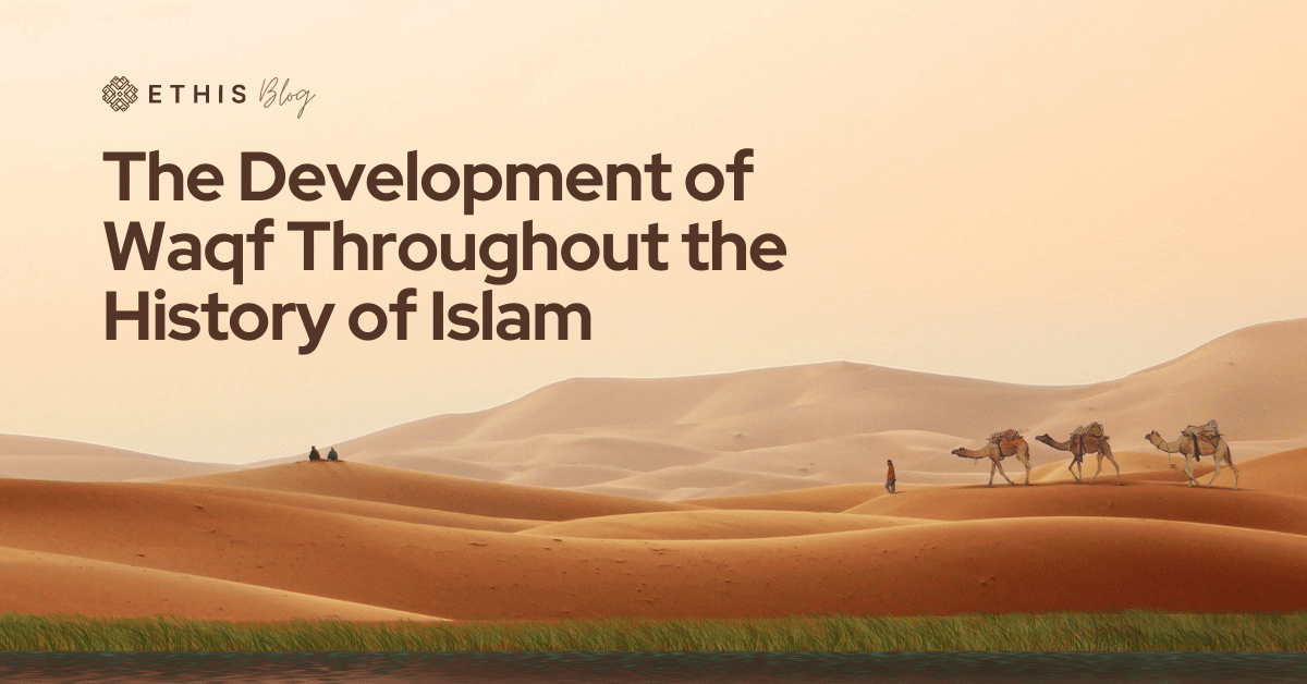 The Development of Waqf Throughout the History of Islam