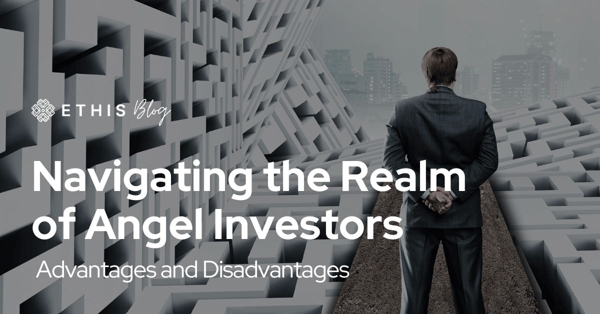 Navigating the Realm of Angel Investors: Advantages and Disadvantages